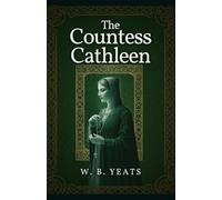 The Countess Cathleen: A PLAY
