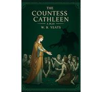 The Countess Cathleen: A PLAY