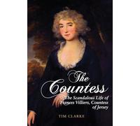 The Countess: The Scandalous Life of Frances Villiers, Countess of Jersey