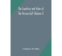 The Countries And Tribes Of The Persian Gulf (Volume I)