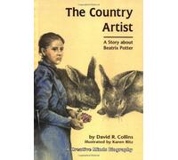 The Country Artist: Story About Beatrix Potter (A Carolrhoda creative minds book)