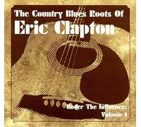 The Country Blues Roots of Eric Clapton : Under The Influence Vol. 1 by Various Artists (2000-09-12)