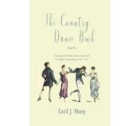 The Country Dance Book - Part VI - Containing Forty-Three Country Dances from the English Dancing Master (1650 - 1728)