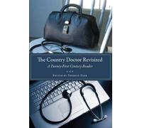 The Country Doctor Revisited: A Twenty-First Century Reader (Literature and Medicine)