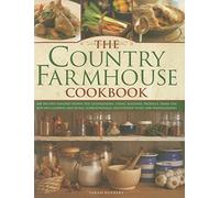 The Country Farmhouse Cookbook: 400 Recipes Handed Down the Generations, Using Seasonal Produce from the Kitchen Garden and Rural Surroundings, Illustrated with 1400 Photographs