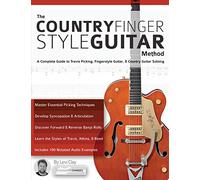 The Country Fingerstyle Guitar Method: A Complete Guide to Travis Picking, Fingerstyle Guitar, & Country Guitar Soloing: Complete Guide to Travis ... Guitar) (Learn How to Play Country Guitar)
