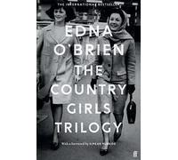The Country Girls Trilogy : The Country Girls; The Lonely Girl; Girls in their Married Bliss