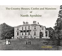 The Country Houses, Castles and Mansions of North Ayrshire