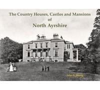 The Country Houses, Castles and Mansions of North Ayrshire