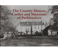 The Country Houses, Castles and Mansions of Peeblesshire