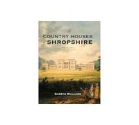 The Country Houses of Shropshire