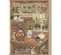 The Country Kitchen Table: Hygge Inspired Rustic Farmhouse Lifestyle for Adults and Teens: 45 Bold and Mindful Cottagecore Coloring Illustrations of ... Relief (cozy cottagecore adult coloring)