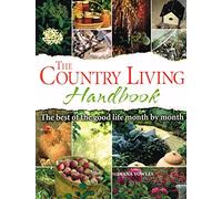 The Country Living Handbook: The Best of the Good Life Month by Month