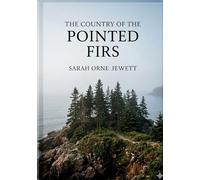 The Country of the Pointed Firs: by Sarah Orne Jewett