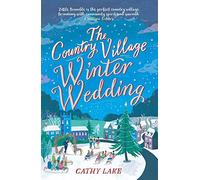 The Country Village Winter Wedding: A cosy feel-good wintry read (The Country Village Series book 3)