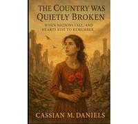 The Country Was Quietly Broken: When Nations Fall, and Hearts Rise to Remember