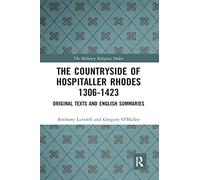 The Countryside Of Hospitaller Rhodes 1306-1423: Original Texts And English Summaries (The Military Religious Orders)