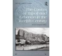 The Counts of Tripoli and Lebanon in the Twelfth Century: Sons of Saint-Gilles (Rulers of the Latin East)