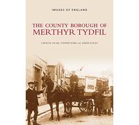 The County Borough of Merthyr Tydfil (Images of Wales)