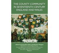 The County Community in Seventeenth-century England and Wales (Explorations in Local and Regional History): Volume 5