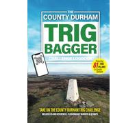 The County Durham Trig Bagger Challenge Logbook: Hiking & Walking Challenge Featuring 81 Trig Pillars in & Around County Durham