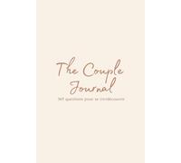 The Couple Journal - Le Journal des Couples: 50 questions pour renforcer la communication, la complicité et l’amour I Un carnet à remplir à deux pour ... et construire une relation plus profonde.