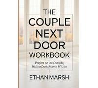 The Couple Next Door Workbook: Perfect on the Outside, Hiding Dark Secrets Within