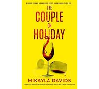 The Couple on Holiday: A completely addictive and gripping psychological thriller with a heart-stopping twist