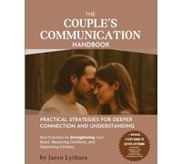 THE COUPLE’S COMMUNICATION HANDBOOK: Practical Strategies for Deeper Connection and Understanding