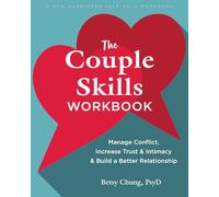 The Couple Skills Workbook: Manage Conflict, Increase Trust and Intimacy, and Build a Better Relationship (New Harbinger Self-help Workbooks)