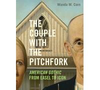 The Couple with the Pitchfork : American Gothic from Easel to Icon