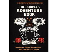 The Couples Adventure Book: 30 Competitive Games for Couples Featuring the Race to 100 Points