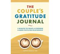 The Couple's Gratitude Journal: 5 Minutes to Create a Stronger and More Fulfilling Relationship