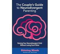 The Couple's Guide to Neurodivergent Parenting: Raising Your Neurodivergent Children Without Losing Each Other. Help for Couples with Autism, ADHD Kids (2)
