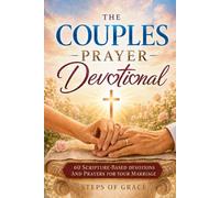 The Couples Prayer Devotional: 60 Scripture-Based Devotions with Prayers for Your Spouse to Strengthen Your Marriage-Grow Closer to God and Each ... Gets in the Way (Growing Together in Grace)