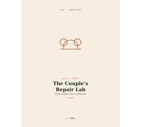 The Couple's Repair Lab: A 12-Week Workbook to Transform Conflict into Connection Using Attachment Science, Somatic Tools, and the R.U.P.T.U.R.E. Cycle (Life Architecture)