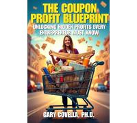 The Coupon Profit Blueprint: Unlocking Hidden Profits Every Entrepreneur Must Know