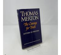 The Courage for Truth: The Letters of Thomas Merton to Writers