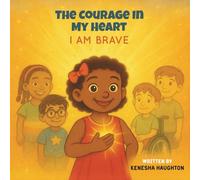 The Courage In My Heart - I Am Brave (The Shine Bright Series)