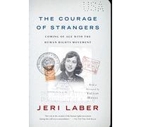 The Courage of Strangers: Coming of Age With the Human Rights Movement