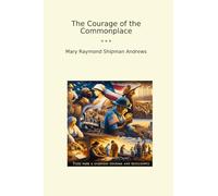 The Courage of the Commonplace (Classic Books)