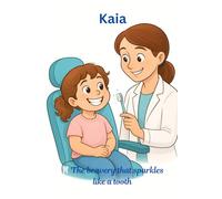The Courage That Shines Like a Tooth: First visit to dentist (Kaia’s little adventures)