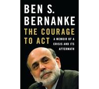 The Courage to Act: A Memoir of a Crisis and its Aftermath