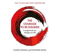 The Courage To Be Disliked: A single book can by Ichiro Kishimi PAPERBACK