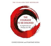 The Courage To Be Disliked
