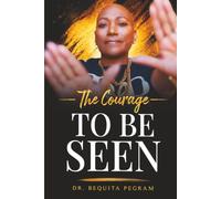 The Courage To Be Seen