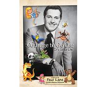 The Courage to Go On: It's Called Life