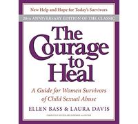 The Courage to Heal: A Guide for Women Survivors of Child Sexual Abuse