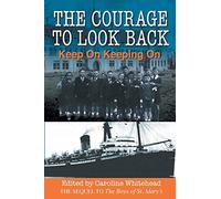 The Courage to Look Back: Keep On Keeping On