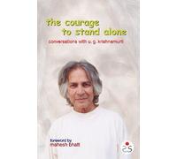The Courage to Stand Alone: Conversation with U. G. Krishnamurti